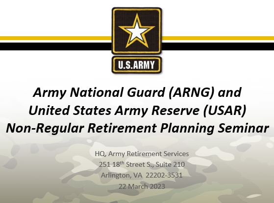ARNG and USAR Non-Regular Retirement Planning Seminar as of 22 March 2023